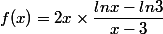 f(x) = 2x \times \dfrac{ln x-ln 3}{x-3}